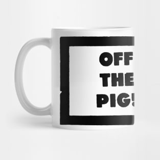 OFF THE PIG Mug